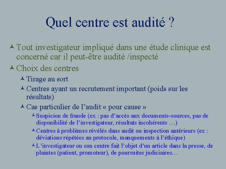 Quel centre est audité ? © Tout investigateur impliqué dans une étude clinique est