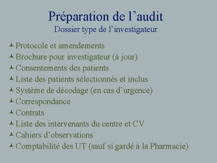 Préparation de l’audit Dossier type de l’investigateur © Protocole et amendements © Brochure pour