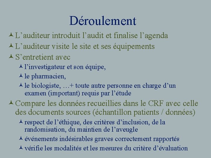 Déroulement © L’auditeur introduit l’audit et finalise l’agenda © L’auditeur visite le site et