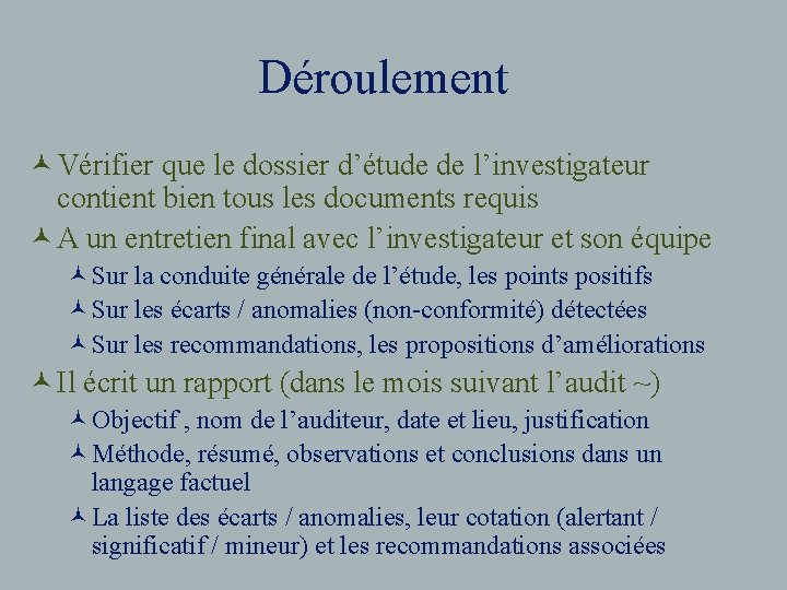 Déroulement © Vérifier que le dossier d’étude de l’investigateur contient bien tous les documents