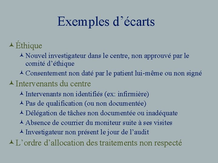 Exemples d’écarts © Éthique ©Nouvel investigateur dans le centre, non approuvé par le comité