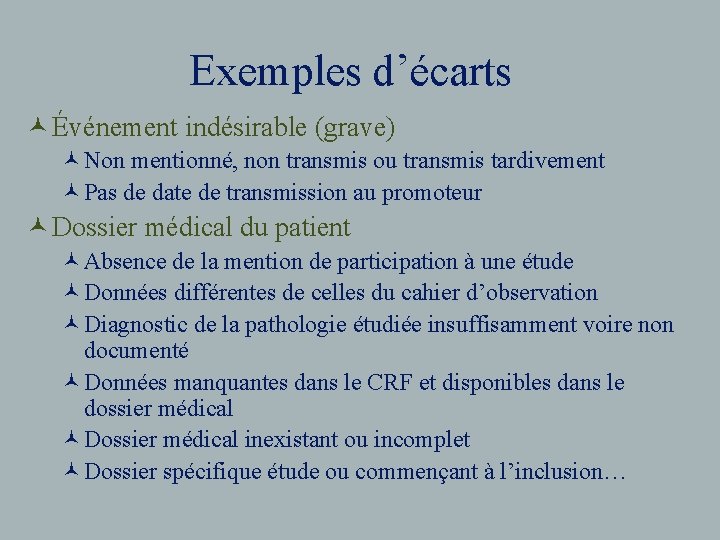 Exemples d’écarts © Événement indésirable (grave) ©Non mentionné, non transmis ou transmis tardivement ©Pas