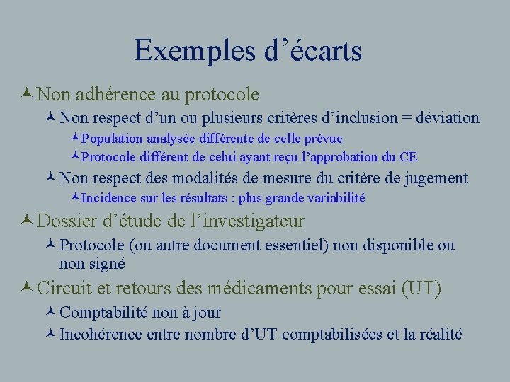 Exemples d’écarts © Non adhérence au protocole ©Non respect d’un ou plusieurs critères d’inclusion