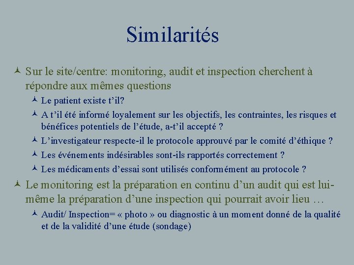 Similarités © Sur le site/centre: monitoring, audit et inspection cherchent à répondre aux mêmes