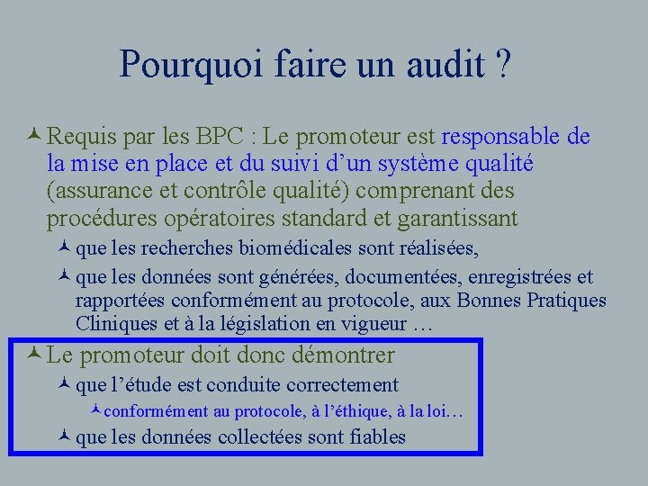 Pourquoi faire un audit ? © Requis par les BPC : Le promoteur est