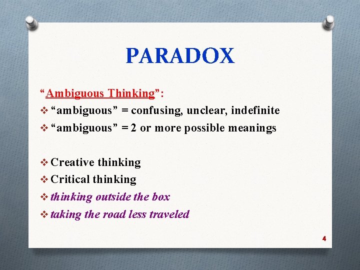 PARADOX “Ambiguous Thinking”: v “ambiguous” = confusing, unclear, indefinite v “ambiguous” = 2 or