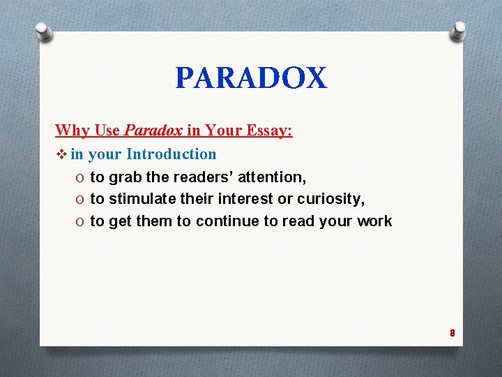 PARADOX Why Use Paradox in Your Essay: v in your Introduction O to grab