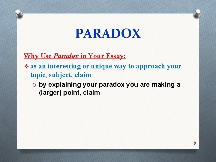 PARADOX Why Use Paradox in Your Essay: v as an interesting or unique way