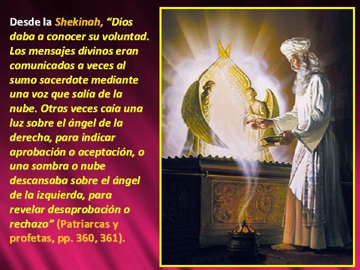 Desde la Shekinah, “Dios daba a conocer su voluntad. Los mensajes divinos eran comunicados