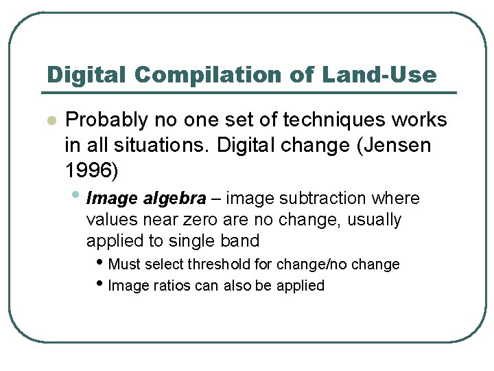 Digital Compilation of Land-Use l Probably no one set of techniques works in all