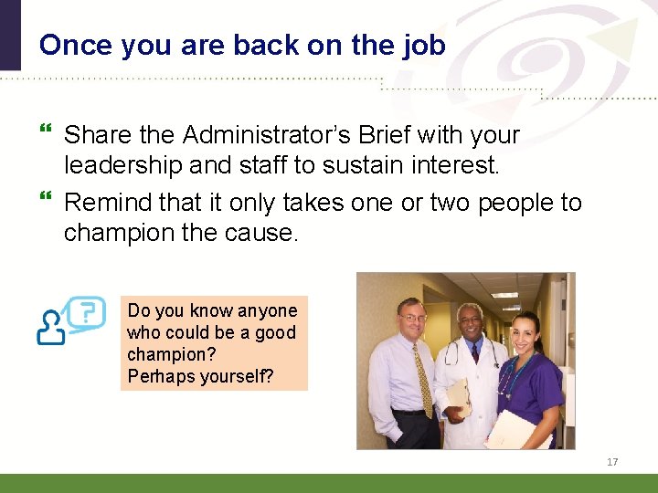 Once you are back on the job Share the Administrator’s Brief with your leadership