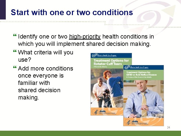 Start with one or two conditions Identify one or two high-priority health conditions in