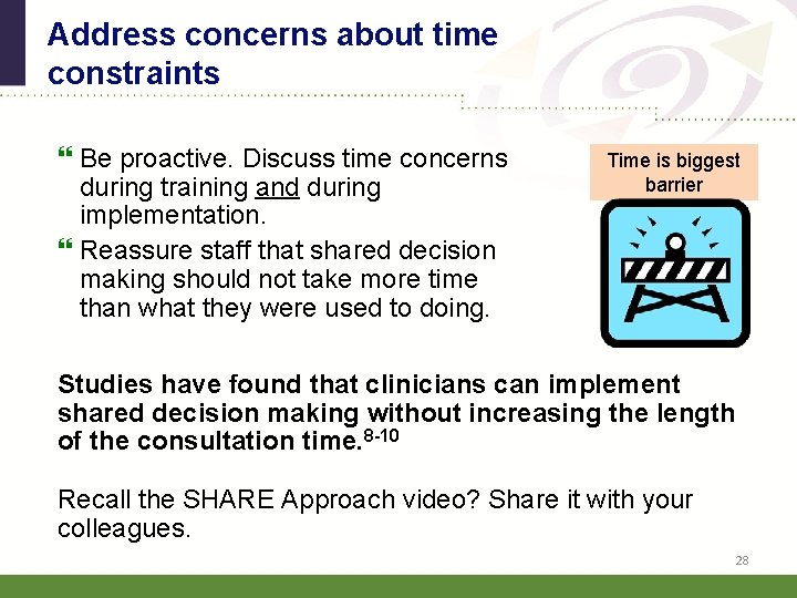Address concerns about time constraints Be proactive. Discuss time concerns during training and during