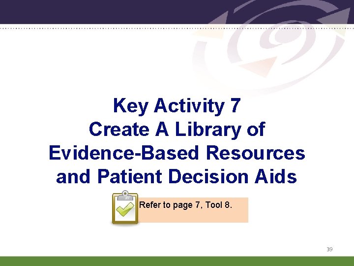 Key Activity 7 Create A Library of Evidence-Based Resources and Patient Decision Aids Refer