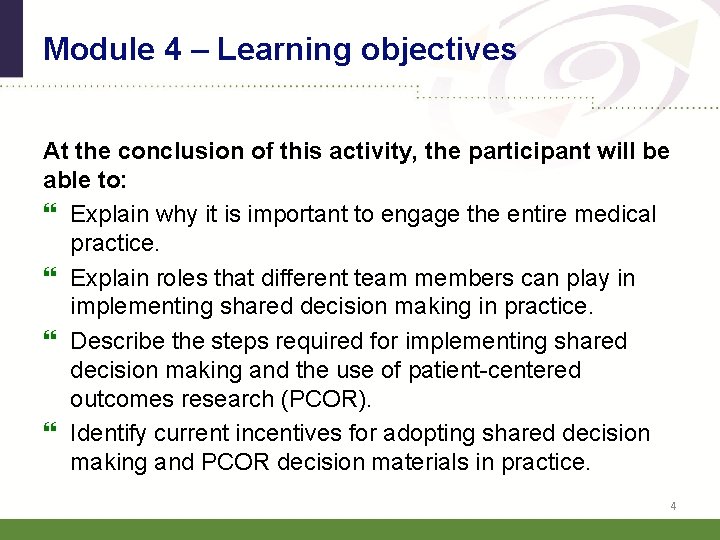 Module 4 – Learning objectives At the conclusion of this activity, the participant will