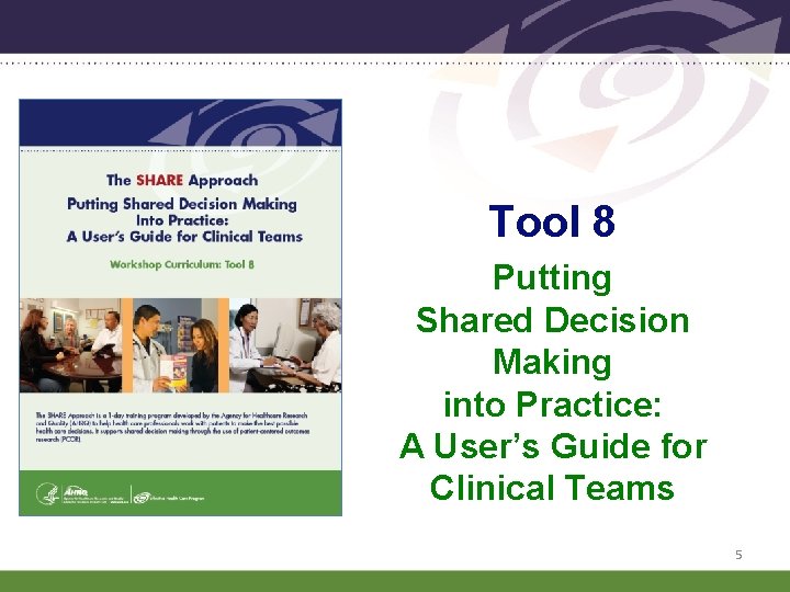 Tool 8 Putting Shared Decision Making into Practice: A User’s Guide for Clinical Teams