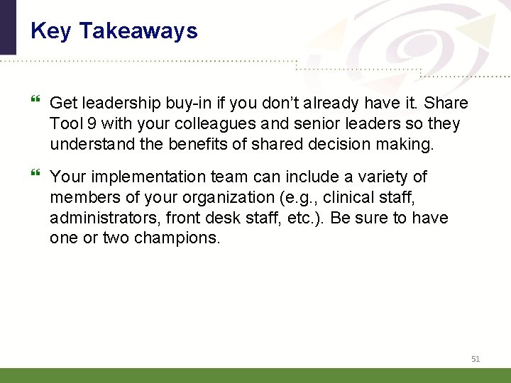 Key Takeaways Get leadership buy-in if you don’t already have it. Share Tool 9
