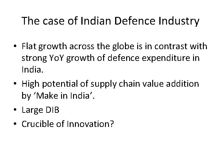 The case of Indian Defence Industry • Flat growth across the globe is in