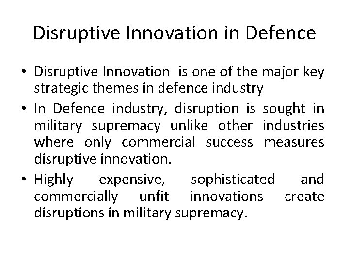 Disruptive Innovation in Defence • Disruptive Innovation is one of the major key strategic