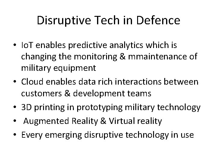 Disruptive Tech in Defence • Io. T enables predictive analytics which is changing the