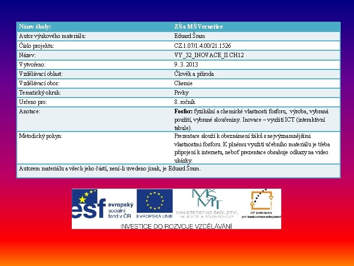 Název školy: ZŠ a MŠ Verneřice Autor výukového materiálu: Eduard Šram Číslo projektu: CZ.