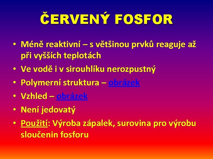 ČERVENÝ FOSFOR • Méně reaktivní – s většinou prvků reaguje až při vyšších teplotách