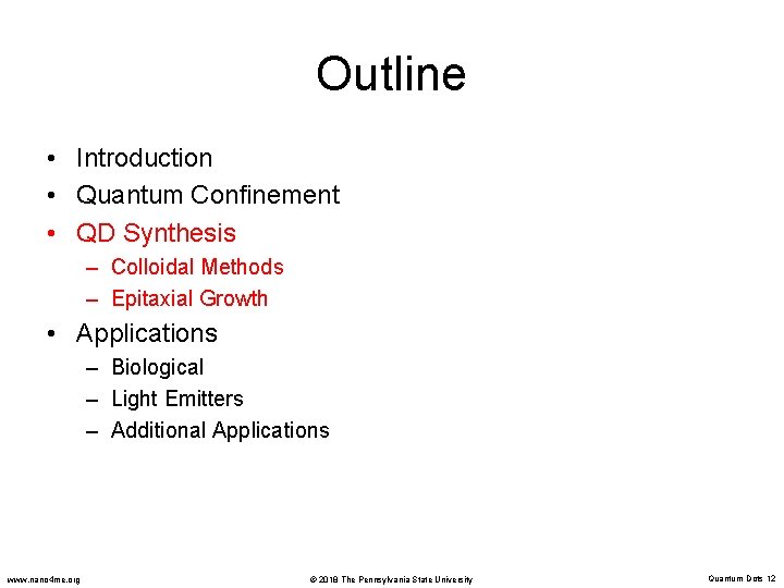 Outline • Introduction • Quantum Confinement • QD Synthesis – Colloidal Methods – Epitaxial