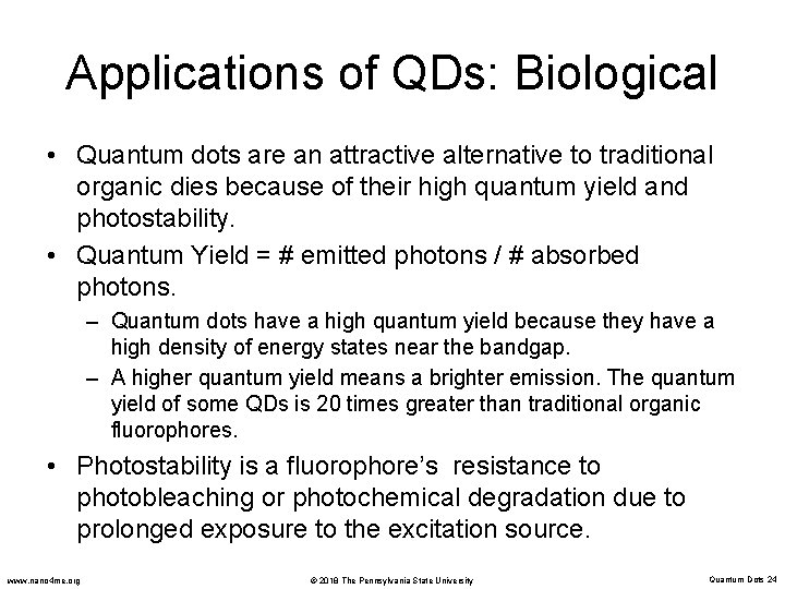 Applications of QDs: Biological • Quantum dots are an attractive alternative to traditional organic