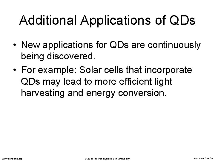 Additional Applications of QDs • New applications for QDs are continuously being discovered. •