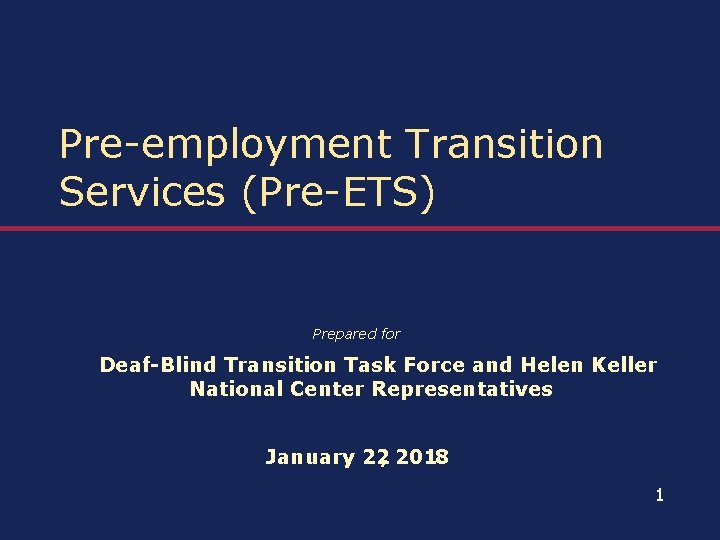 Pre-employment Transition Services (Pre-ETS) Prepared for Deaf-Blind Transition Task Force and Helen Keller National