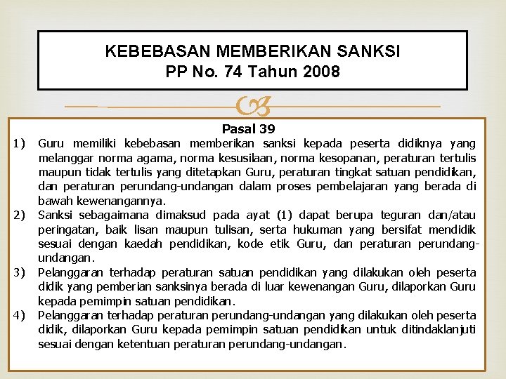 KEBEBASAN MEMBERIKAN SANKSI PP No. 74 Tahun 2008 1) 2) 3) 4) Pasal 39