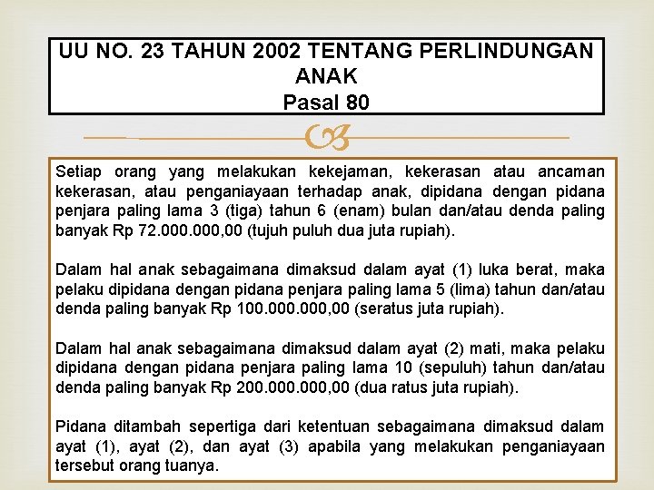 UU NO. 23 TAHUN 2002 TENTANG PERLINDUNGAN ANAK Pasal 80 Setiap orang yang melakukan