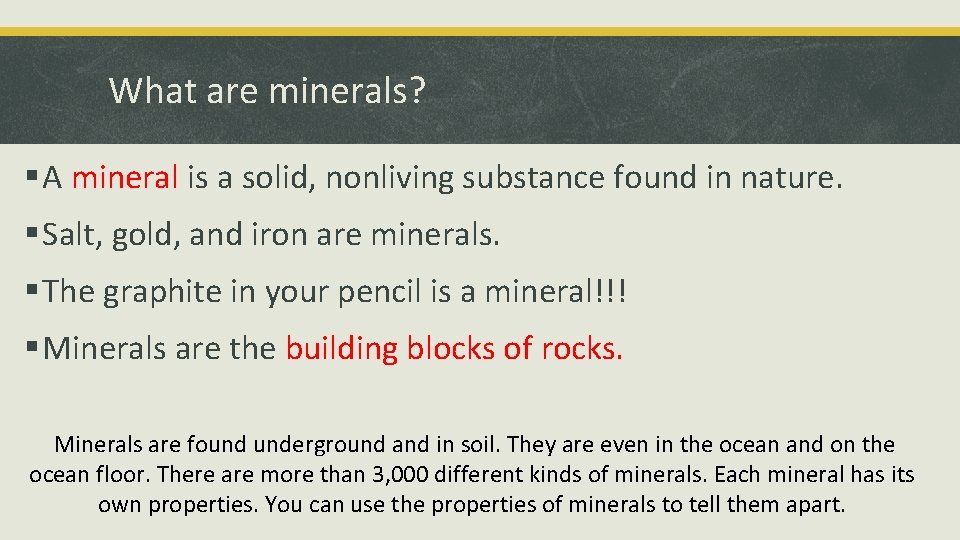 What are minerals? § A mineral is a solid, nonliving substance found in nature.