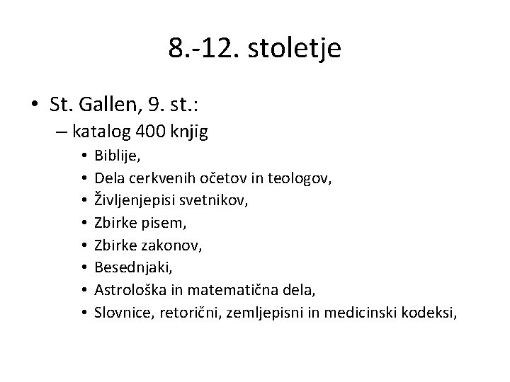 8. -12. stoletje • St. Gallen, 9. st. : – katalog 400 knjig •