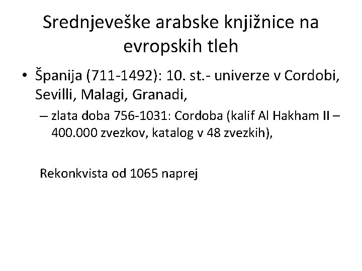 Srednjeveške arabske knjižnice na evropskih tleh • Španija (711 -1492): 10. st. - univerze