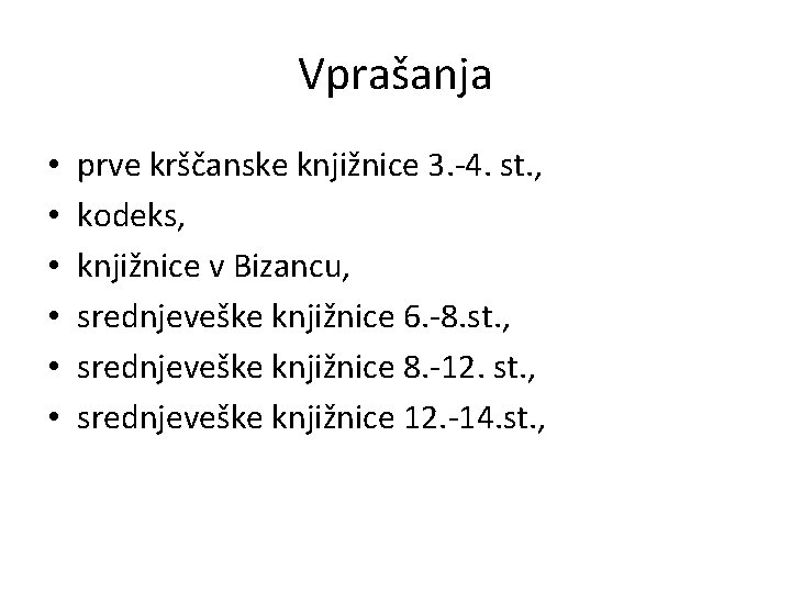 Vprašanja • • • prve krščanske knjižnice 3. -4. st. , kodeks, knjižnice v