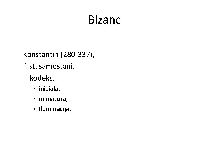 Bizanc Konstantin (280 -337), 4. st. samostani, kodeks, • iniciala, • miniatura, • Iluminacija,