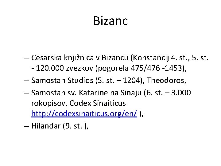 Bizanc – Cesarska knjižnica v Bizancu (Konstancij 4. st. , 5. st. - 120.