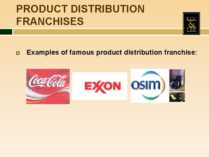 PRODUCT DISTRIBUTION FRANCHISES Examples of famous product distribution franchise: 