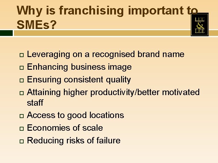 Why is franchising important to SMEs? Leveraging on a recognised brand name Enhancing business