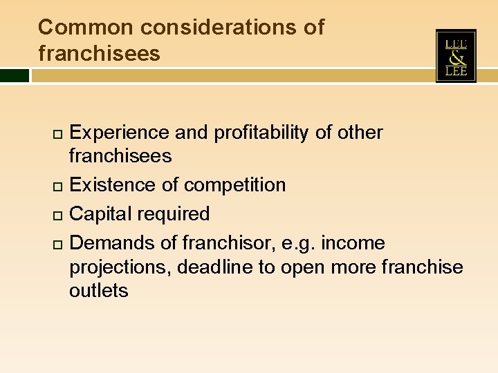 Common considerations of franchisees Experience and profitability of other franchisees Existence of competition Capital