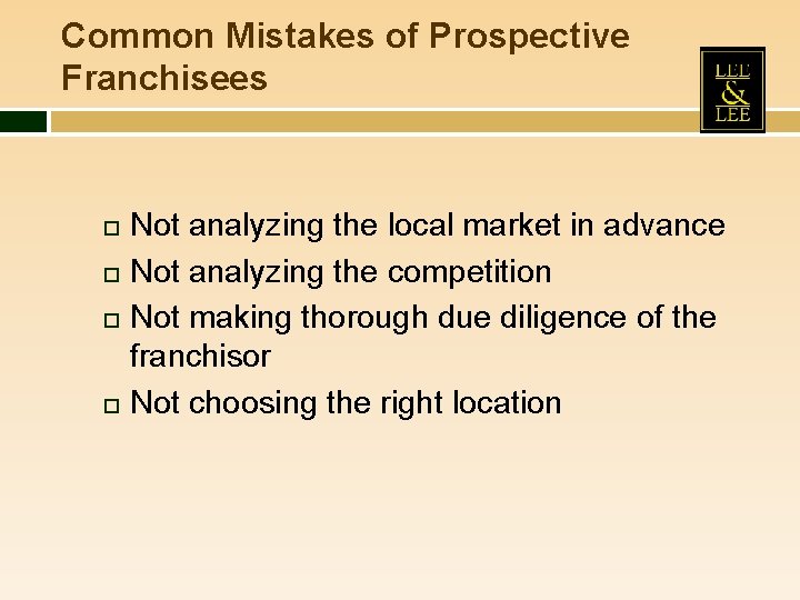 Common Mistakes of Prospective Franchisees Not analyzing the local market in advance Not analyzing