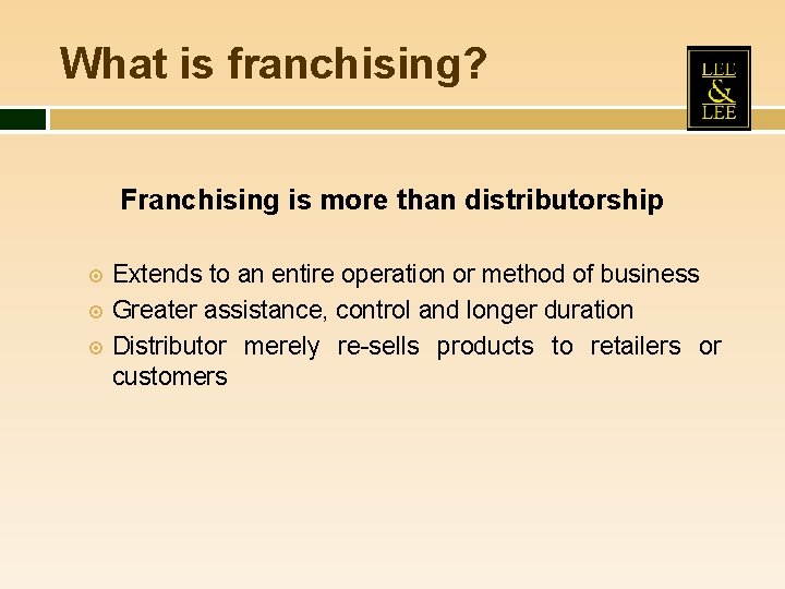 What is franchising? Franchising is more than distributorship Extends to an entire operation or