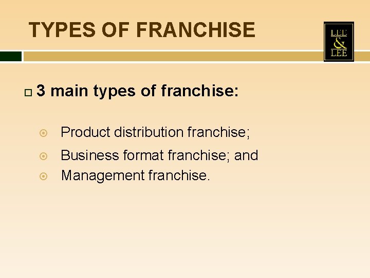 TYPES OF FRANCHISE 3 main types of franchise: Product distribution franchise; Business format franchise;