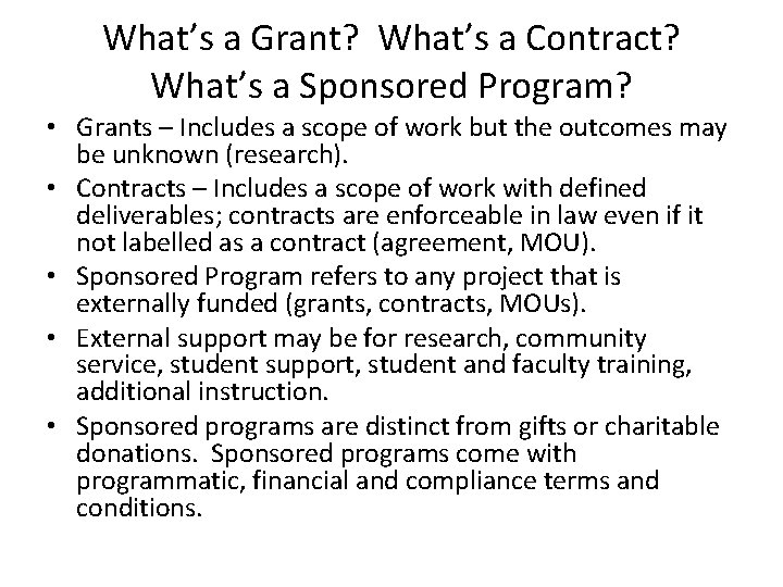 What’s a Grant? What’s a Contract? What’s a Sponsored Program? • Grants – Includes