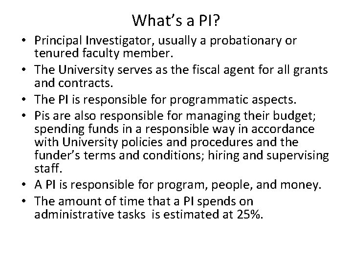 What’s a PI? • Principal Investigator, usually a probationary or tenured faculty member. •
