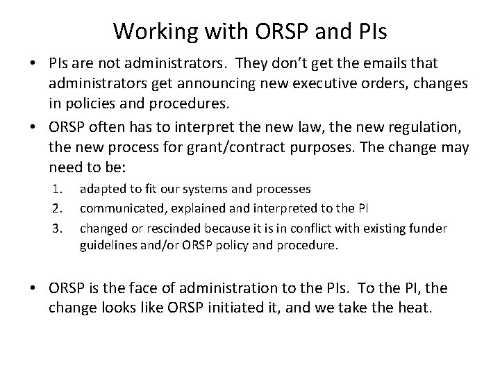 Working with ORSP and PIs • PIs are not administrators. They don’t get the