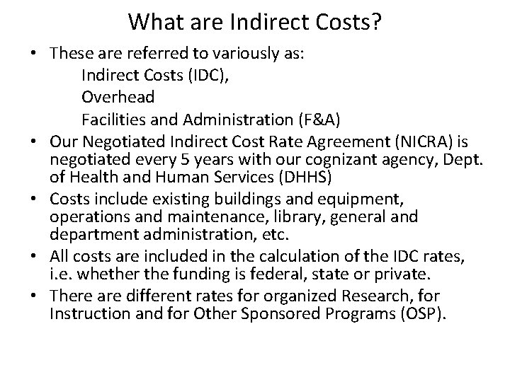 What are Indirect Costs? • These are referred to variously as: Indirect Costs (IDC),