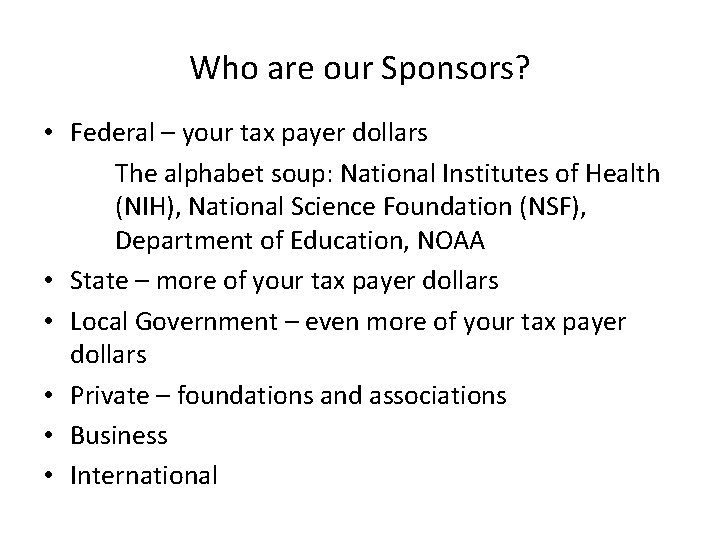 Who are our Sponsors? • Federal – your tax payer dollars The alphabet soup: