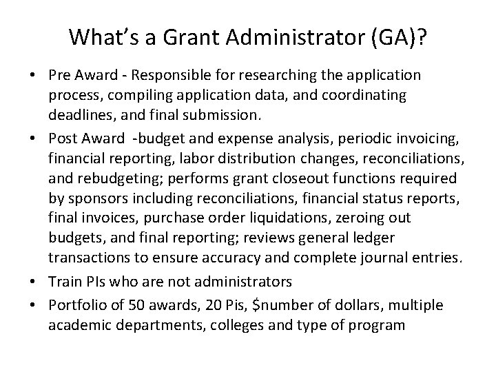 What’s a Grant Administrator (GA)? • Pre Award - Responsible for researching the application
